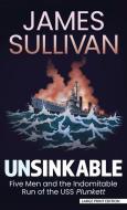 Unsinkable: Five Men and the Indomitable Run of the USS Plunkett di James Sullivan edito da THORNDIKE PR