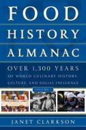 Food History Almanac di Janet Clarkson edito da Rowman & Littlefield