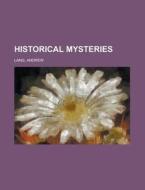 Historical Mysteries di Andrew Lang edito da Books LLC, Reference Series