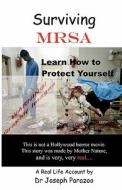 Surviving Mrsa: Learn How to Protect Yourself di Joseph Parazoo, Dr Joseph Parazoo edito da Createspace