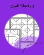 Quilt Blocks 5: Another Set of Stained Glass Patterns di Diane McHutchison edito da Createspace