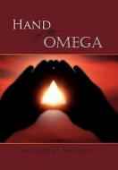 Hand of the Omega di Katherine Whitley edito da Xlibris