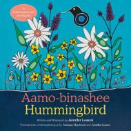 Hummingbird / Aamo-Binashee di Jennifer Leason edito da Orca Book Publishers