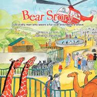 Bear Story: Just a Silly Man Who Wears a Fur Coat and Needs a Shave di Liz Scott edito da AUTHORHOUSE