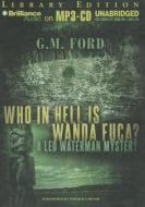 Who in Hell Is Wanda Fuca? di G. M. Ford edito da Brilliance Audio