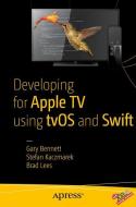 Developing for Apple TV using tvOS and Swift di Gary Bennett, Stefan Kaczmarek, Brad Lees edito da Apress