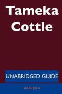 Tameka Cottle - Unabridged Guide di Susan Julia edito da Tebbo