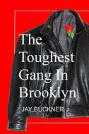 The Toughest Gang in Brooklyn: Pure Texture di Jay Stephen Buckner edito da Createspace