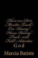 There Are Dirt Monster Truck Car Racing Horse Racing Track and Field Activities: God di Marcia Batiste Smith Wilson edito da Createspace Independent Publishing Platform