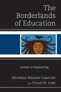 BORDERLANDS OF EDUCATION di Michelle Madsen Camacho, Susan M. Lord edito da Rowman and Littlefield