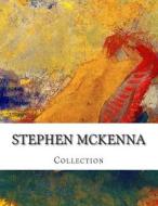 Stephen McKenna, Collection di Stephen McKenna edito da Createspace