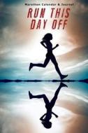 Marathon Calendar & Journal: Run This Day Off di Chiquita Publishing edito da Createspace