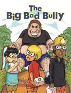 The Big Bad Bully di Jennifer J. Fisher edito da Xlibris