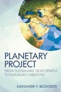 Planetary Project di Aleksandr V. Bezgodov edito da Xlibris