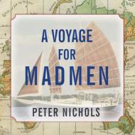 A Voyage for Madmen di Peter Nichols edito da Tantor Audio