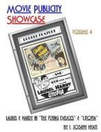 Movie Publicity Showcase Volume 4: Laurel and Hardy in "The Flying Deuces" and "Utopia" di I. Joseph Hyatt edito da Createspace