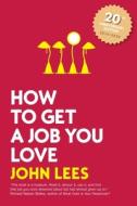 How to Get a Job You Love 2019-2020 Edition di John Lees edito da McGraw-Hill Education Ltd