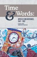Time and Words: Articles and Messages, 1947-1997 di Rafael Cepeda edito da Createspace Independent Publishing Platform