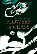 Flowers of Grass di Takehiko Fukunaga edito da DALKEY ARCHIVE PR