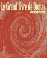 Le Grand Livre de Dumas di Charles Dantzig edito da iUniverse