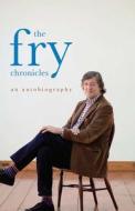 The Fry Chronicles: An Autobiography di Stephen Fry edito da OVERLOOK PR