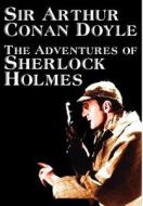 The Adventures of Sherlock Holmes by Arthur Conan Doyle, Fiction, Classics, Mystery & Detective di Arthur Conan Doyle edito da Wildside Press