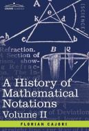 A History of Mathematical Notations di Florian Cajori edito da Cosimo Classics