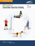 Study Guide To Accompany Nasm Essentials Of Corrective Exercise Training di Brian Sutton edito da Lippincott Williams And Wilkins