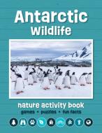 Antarctic Wildlife Nature Activity Book di Waterford Press edito da WATERFORD PR