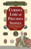 The Curious Lore of Precious Stones di George Frederick Kunz edito da Echo Point Books & Media