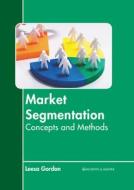Market Segmentation: Concepts and Methods edito da MURPHY & MOORE PUB