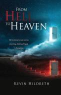 From Hell To Heaven di Hildreth Kevin Hildreth edito da Xulon Press