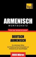 Armenischer Wortschatz Fur Das Selbststudium - 9000 Worter di Andrey Taranov edito da T&p Books