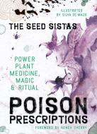 Poison Prescriptions di The Seed Sistas edito da Watkins Media