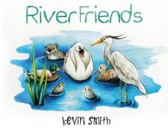 River Friends di Kevin Smith edito da Olympia Publishers