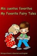 Mis Cuentos Favoritos. My Favorite Fairy Tales. Bilingual Book In Spanish And English di Svetlana Bagdasaryan edito da Independently Published