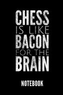 Chess Is Like Bacon for the Brain Notebook: Geschenkidee Für Schach Spieler - Notizbuch Mit 110 Linierten Seiten - Forma di Chess Publishing edito da INDEPENDENTLY PUBLISHED