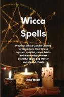 Wicca  Spells di Artur Medin edito da Tufonzipub LTD