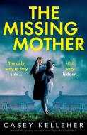 The Missing Mother di Casey Kelleher edito da BOOKOUTURE