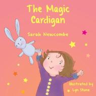 The Magic Cardigan di Sarah Newcombe edito da Grosvenor House Publishing Ltd