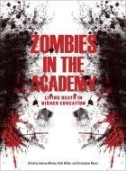 Zombies in the Academy: Living Death in Higher Education di Andrew Whelan, Ruth Walker, Christopher Moore edito da PAPERBACKSHOP UK IMPORT