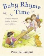 Baby Rhyme Time di Priscilla Lamont edito da Frances Lincoln Publishers Ltd
