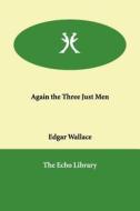 Again The Three Just Men di Edgar Wallace edito da Echo Library