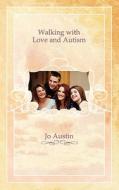 Walking with Love and Autism di Jo Austin edito da New Generation Publishing