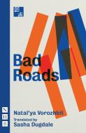 Bad Roads di Natalia Vorozhbit edito da Nick Hern Books