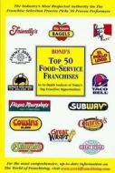 Bond's Top 50 Food-Service Franchises di Robert E. Bond edito da Source Book Publications
