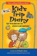 Kid's Trip Diary: Kids! Write about Your Own Adventures and Experiences! di Loris Bree, Marlin Bree edito da MARLOR PR