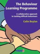 The Behaviour Learning Programme di Colin Boylan edito da Routledge