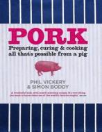 Pork: Preparing, Curing and Cooking All That's Possible from a Pig di Phil Vickery, Simon Boddy edito da Kyle Cathie Limited