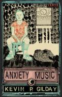 ANXIETY MUSIC di KEVIN P. GILDAY edito da INPRESS